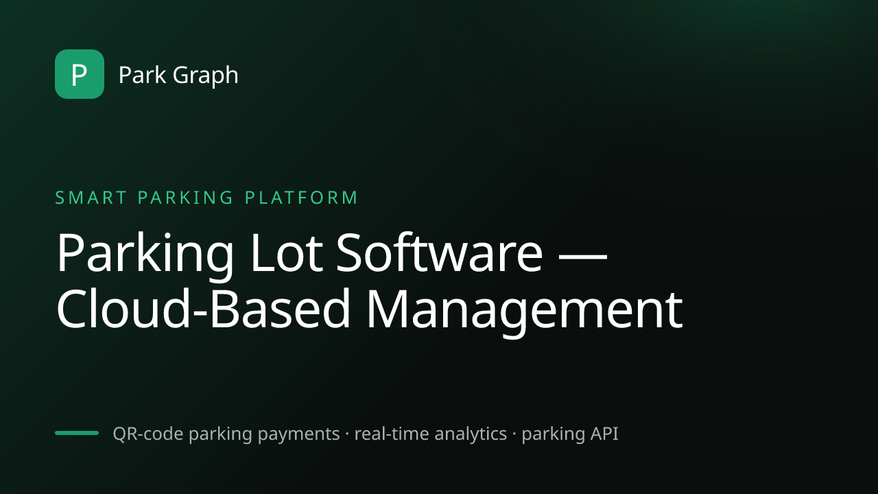 Parking Lot Software — Cloud-Based Management | Park Graph